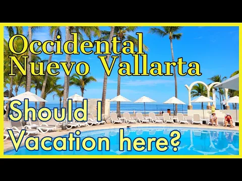 Should I vacation at Occidental Nuevo Vallarta?