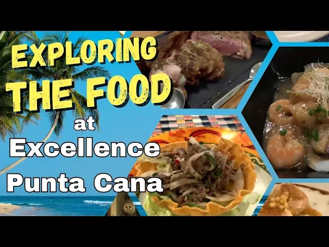 Exploring the Food Excellence Punta Cana Resort