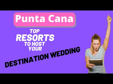 Punta Cana Destination Wedding: The Best Resorts In Punta Cana for Your Wedding