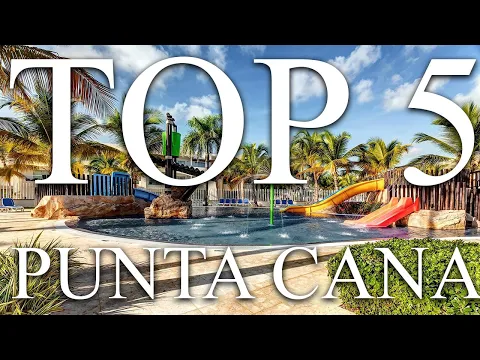 TOP 5 BEST all-inclusive family resorts in PUNTA CANA, Dominican Republic [2023, PRICES, REVIEWS]