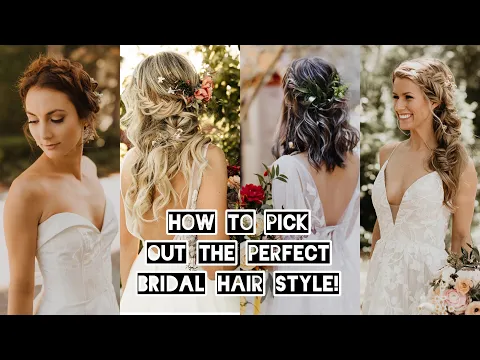 How to pick out the perfect hair style for your wedding day!